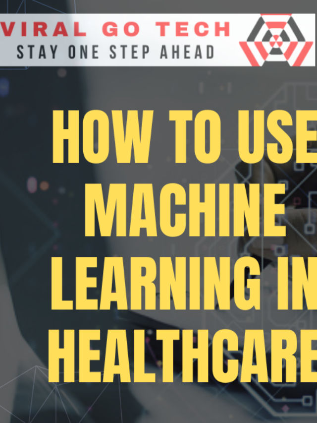 How to use Machine Learning in Healthcare