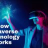 How Metaverse Technology Works