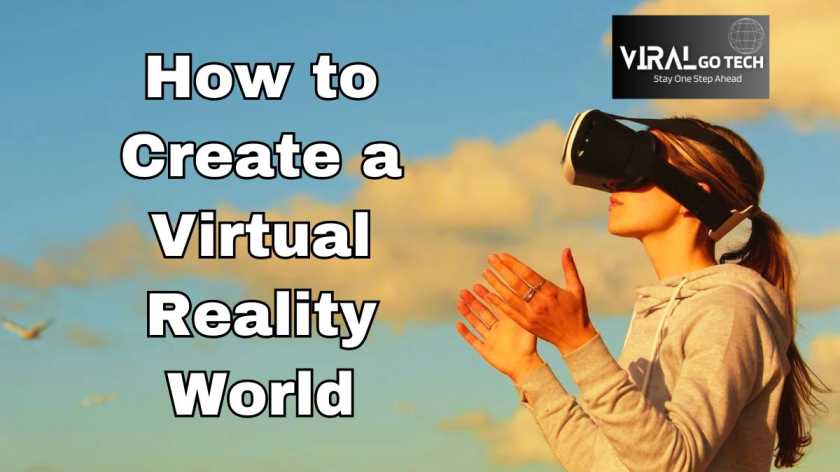 How to Create a Virtual Reality World